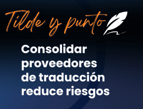 ¿Por qué consolidar proveedores de traducción reduce riesgos?